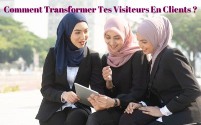 Comment transformer tes visiteurs en clients ?