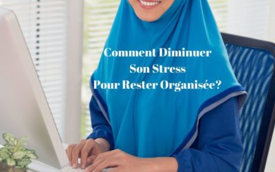 Comment diminuer son stress pour rester organisée?