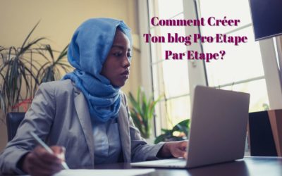 Comment créer ton blog pro étape par étape?